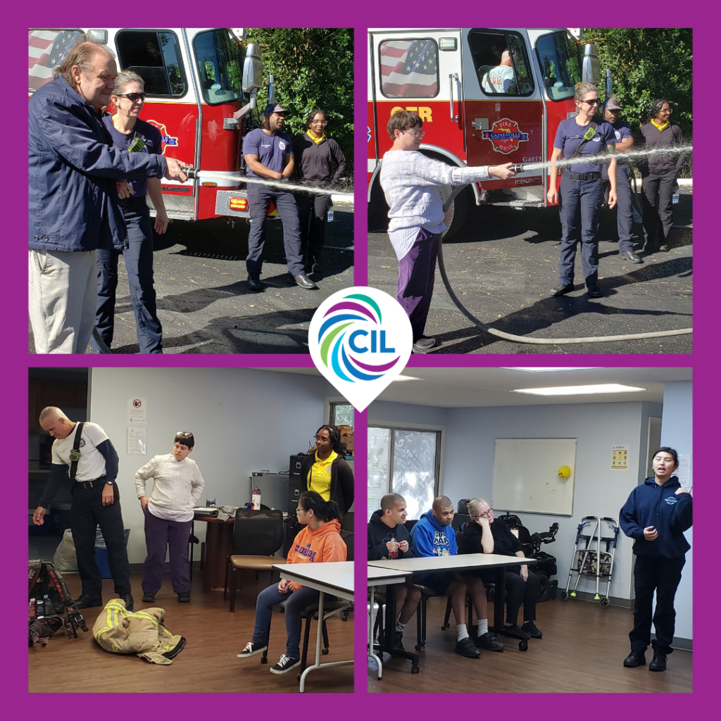 This image is a collage featuring four photos framed by a purple border with the CIL logo in the center.  

Top-left photo: A participant is holding a fire hose, guided by a firefighter. A firetruck is visible in the background, with two additional firefighters and a staff member observing.  
Top-right photo: Another participant is using the fire hose, assisted by a firefighter, while others stand nearby watching. The Gainesville Fire Rescue truck with an American flag design on its window is prominently displayed in the background.  
Bottom-left photo: Indoors, a firefighter demonstrates fire safety gear, with a turnout jacket placed on the floor. Participants and staff members observe the demonstration, standing and seated.  
Bottom-right photo: A group of participants sits at tables, paying attention to a speaker standing to the right. The setting is a classroom or meeting room, with a whiteboard and mobility aids visible in the background.  

The collage captures moments of engagement and learning during the fire safety presentation facilitated by the CIL.