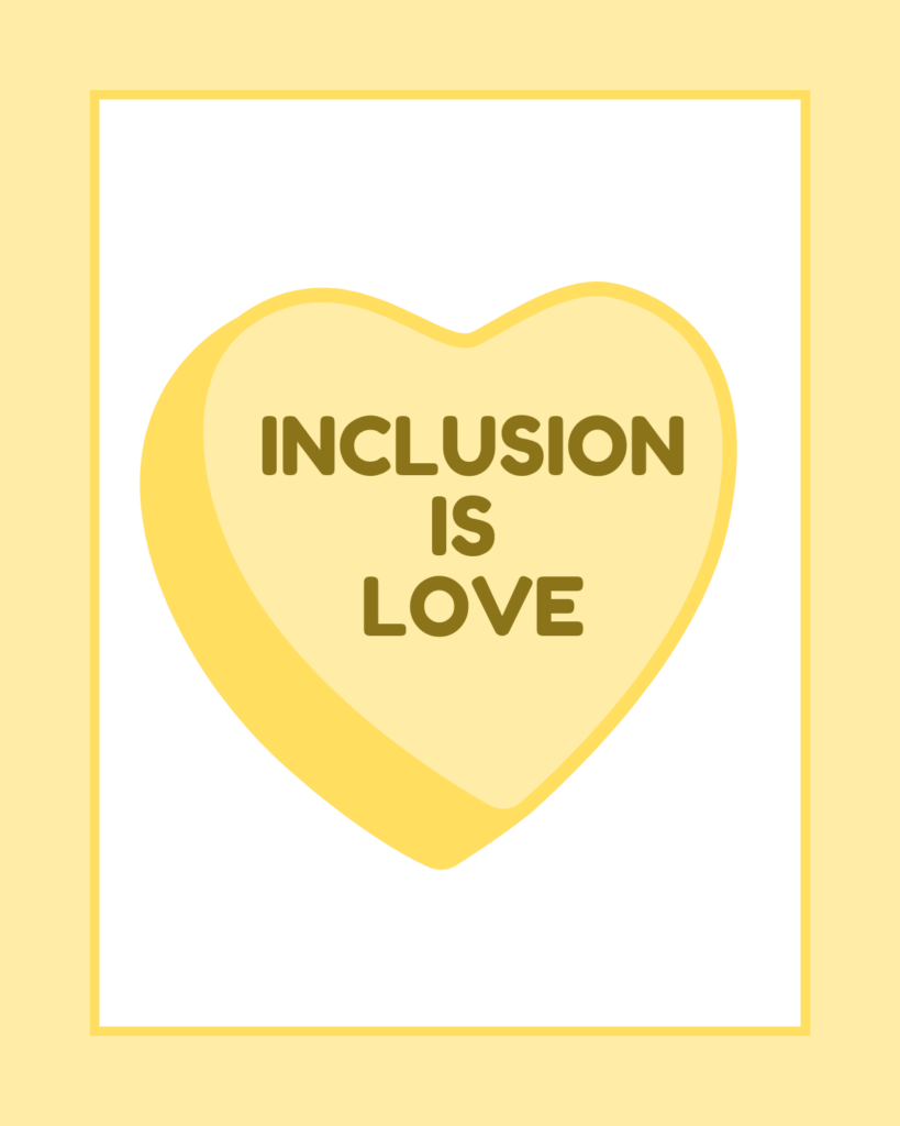 The image features a yellow candy heart with the words "INCLUSION IS LOVE" in bold lettering, framed in a yellow border.