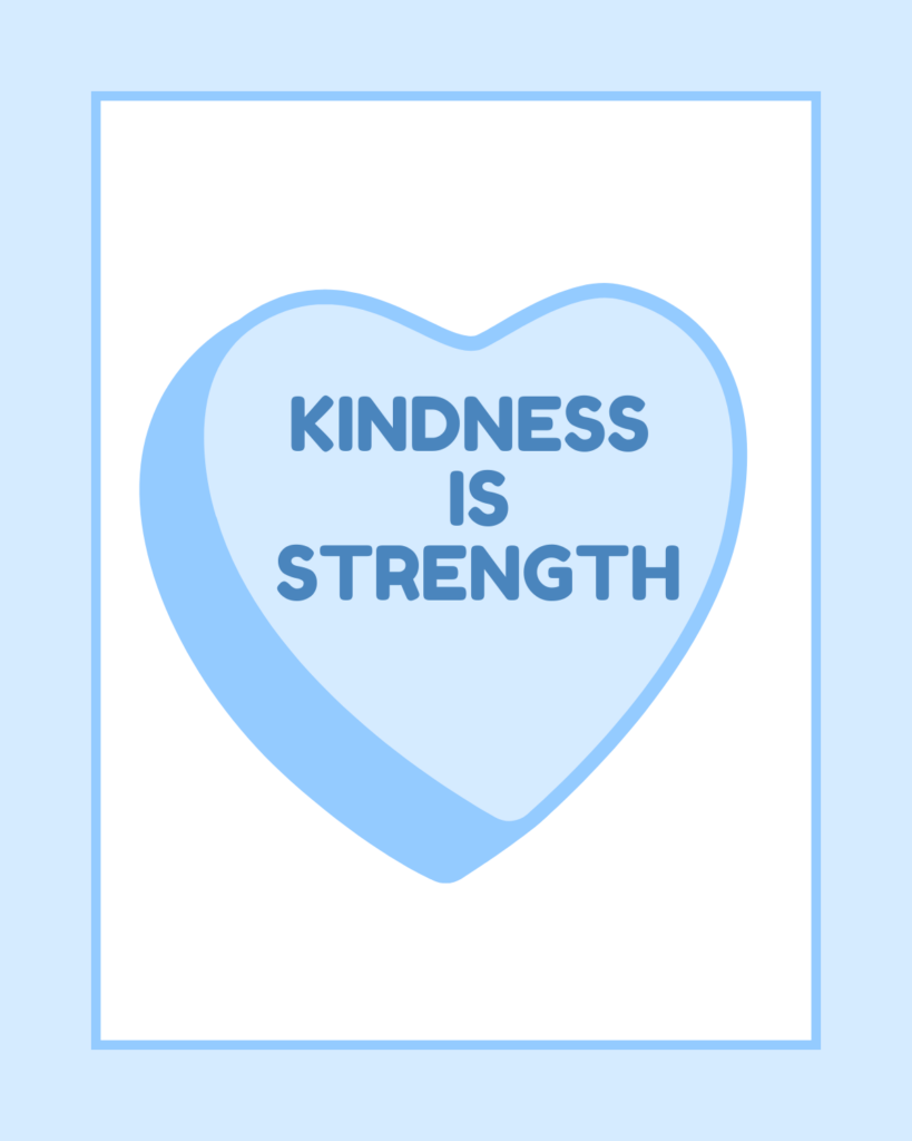 The image features a light blue candy heart with the words "KINDNESS IS STRENGTH" in bold lettering, framed in a light blue border.